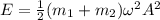 E = \frac{1}{2} (m_1 + m_2)\omega^2 A^2