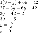 3 (9-y) + 6y = 42\\27-3y + 6y = 42\\3y = 42-27\\3y = 15\\y = \frac {15} {3}\\y = 5