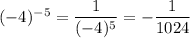 (-4)^{-5}=\dfrac{1}{(-4)^5}=-\dfrac{1}{1024}