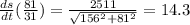 \frac{ds}{dt}(\frac{81}{31} ) =\frac{2511}{\sqrt{156^{2}+81^{2}}}=14.3