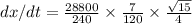 dx/dt=\frac{28800}{240}\times \frac{7}{120}\times \frac{\sqrt{15}}{4}