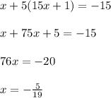 x+5(15x+1)=-15\\\\x+75x+5=-15\\\\76x=-20\\\\x=-\frac{5}{19}