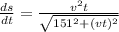 \frac{ds}{dt} = \frac{v^2t}{\sqrt{151^2 + (vt)^2}}
