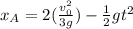 x_A = 2 (\frac{v_0^2}{ 3g})- \frac{1}{2} gt^2