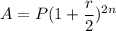 A=P(1+\dfrac{r}{2})^{2n}