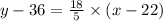 y-36=\frac{18}{5} \times (x-22)