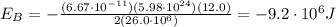 E_B = - \frac{(6.67\cdot 10^{-11})(5.98\cdot 10^{24})(12.0)}{2(26.0\cdot 10^6)}=-9.2\cdot 10^{6} J