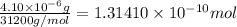 \frac{4.10\times 10^{-6} g}{31200 g/mol}=1.31410\times 10^{-10} mol