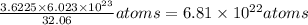 \frac{3.6225\times 6.023\times 10^{23}}{32.06}atoms=6.81\times 10^{22}atoms