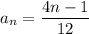 a_n=\dfrac{4n-1}{12}