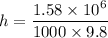h=\dfrac{1.58\times10^{6}}{1000\times9.8}
