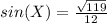 sin(X)=\frac{\sqrt{119}}{12}