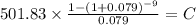 501.83 \times \frac{1-(1+0.079)^{-9} }{0.079} = C\\