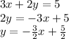 3x+2y=5\\&#10;2y=-3x+5\\&#10;y=-\frac{3}{2}x+\frac{5}{2}&#10;