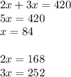 2x+3x=420\\&#10;5x=420\\&#10;x=84\\\\&#10;2x=168\\&#10;3x=252
