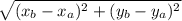 \sqrt{ (x_b-x_a)^{2} + (y_b-y_a)^{2} }