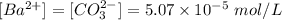 [Ba^{2+}]=[CO_3^{2-}]=5.07\times10^{-5}~mol/L