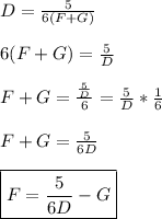 D=\frac{5}{6(F+G)} \\ \\ 6(F+G)= \frac{5}{D} \\ \\ F+G=\frac{\frac{5}{D}}{6}= \frac{5}{D}* \frac{1}{6} \\ \\ F+G= \frac{5}{6D} \\ \\ \boxed{F=\frac{5}{6D}-G}