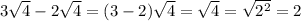 3\sqrt{4}-2\sqrt{4}=(3-2)\sqrt{4}=\sqrt{4}=\sqrt{2^2}=2