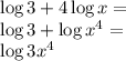 \log3+4\log x=\\&#10;\log3+\log x^4=\\&#10;\log 3x^4