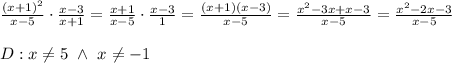 \frac{(x+1)^2}{x-5}\cdot\frac{x-3}{x+1}=\frac{x+1}{x-5}\cdot\frac{x-3}{1}=\frac{(x+1)(x-3)}{x-5}=\frac{x^2-3x+x-3}{x-5}=\frac{x^2-2x-3}{x-5}\\\\D:x\neq5\ \wedge\ x\neq-1