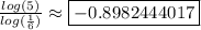 \frac{log(5)}{log(\frac{1}6)} \approx \boxed{-0.8982444017}