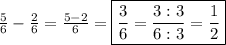 \frac{5}{6}-\frac{2}{6}=\frac{5-2}{6}=\boxed{\frac{3}{6}=\frac{3:3}{6:3}=\frac{1}{2}}
