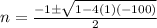 n =  \frac{-1 \pm \sqrt{1-4(1)(-100)}}{2}