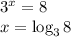 3^x=8\\&#10;x=\log_38