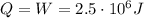 Q=W=2.5\cdot 10^6 J