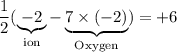 \displaystyle \frac{1}{2}(\underbrace{-2}_{\text{ion}} - \underbrace{7\times (-2)}_{\text{Oxygen}}) = +6