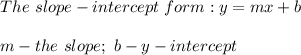 The\ slope-intercept\ form:y=mx+b\\\\m-the\ slope;\ b-y-intercept