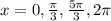 x =0, \frac{ \pi }{3}, \frac{5 \pi }{3}, 2 \pi