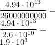 \dfrac{4.94\cdot10^{13}}{26000000000}=\\&#10;\dfrac{4.94\cdot10^{13}}{2.6\cdot10^{10}}=\\&#10;1.9\cdot10^3