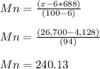 Mn=\frac{(x-6*688)}{(100-6) }\\ \\ Mn=\frac{(26,700-4,128)}{(94) }\\ \\ Mn=240.13