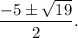 \dfrac{-5\pm\sqrt{19}}{2}.