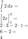 \int \limits_1^3 2\, dx=\\&#10;\Big[2x\Big]^3_1=\\&#10;2\cdot3-2\cdot1=\\&#10;6-2=\\4