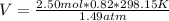 V = \frac{2.50 mol * 0.82 * 298.15 K}{1.49 atm}
