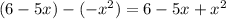 (6-5x)-(-x^2)=6-5x+x^2