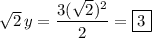 \sqrt2\,y=\dfrac{3(\sqrt2)^2}2=\boxed{3}