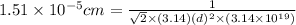 1.51\times 10^{-5}cm=\frac{1}{\sqrt{2}\times (3.14) (d)^2\times (3.14\times 10^{19})}