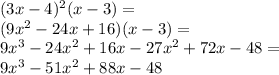 &#10;(3x-4)^2(x-3)=\\&#10;(9x^2-24x+16)(x-3)=\\&#10;9x^3-24x^2+16x-27x^2+72x-48=\\&#10;9x^3-51x^2+88x-48