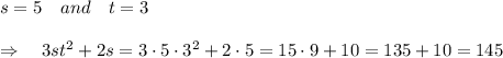 s=5\ \ \  and\ \ \ t=3\\\\\Rightarrow\ \ \  3st^2 + 2s=3\cdot 5\cdot3^2+2\cdot5=15\cdot9+10=135+10=145