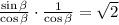 \frac{\sin \beta}{\cos \beta} \cdot \frac{1}{\cos \beta} =\sqrt{2}