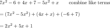 7x^2-6+4x+7-5x^2+x\qquad\text{combine like terms}\\\\=(7x^2-5x^2)+(4x+x)+(-6+7)\\\\=2x^2+5x+1