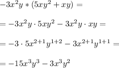 -3x^2y * (5xy^2 +xy) =\\ \\= -3x^2y \cdot 5xy^2 -3x^2y\cdot xy =\\ \\=-3\cdot 5x ^{2+1}y^{1+2} -3x ^{2+1}y ^{1+1}=\\ \\ =-15x ^{3}y^{3} -3x ^{3}y ^{2}