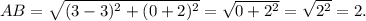 AB=\sqrt{(3-3)^2+(0+2)^2}=\sqrt{0+2^2}=\sqrt{2^2}=2.