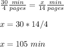 \frac{30}{4}\frac{min}{pages}=\frac{x}{14}\frac{min}{pages}\\\\x=30*14/4\\ \\x=105\ min