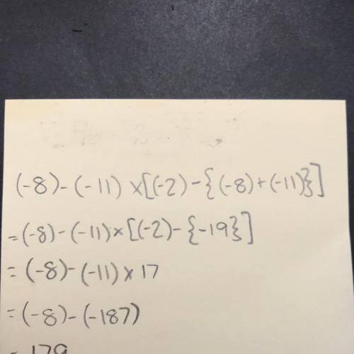 (-8) - (-11) x [(-2) - {(-8)+(-11)}] need answer asap