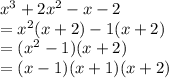 x^3+2x^2-x-2 \\ =x^2(x+2)-1(x+2) \\ =( x^{2} -1)(x+2) \\ =(x-1)(x+1)(x+2)